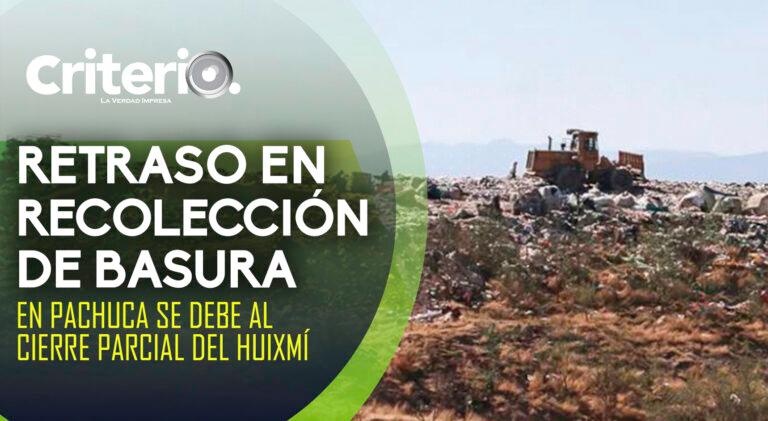 Imagen: Retraso en recolección de basura en Pachuca es por el cierre parcial del Huixmi