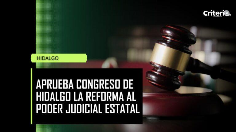 Imagen: Aprueba Congreso de Hidalgo la reforma al Poder Judicial estatal; esto pasará