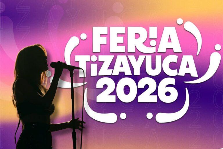 Imagen: ¡Ya está lista la cartelera para la Feria Tizayuca 2026! Estos son los artistas que se presentarán